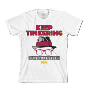 Keep Tinkering Cardinal White T Shirt